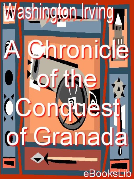 Title details for A Chronicle of the Conquest of Granada by Washington Irving - Available